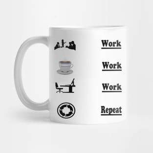 Work,Work,Work Repeat! Mug